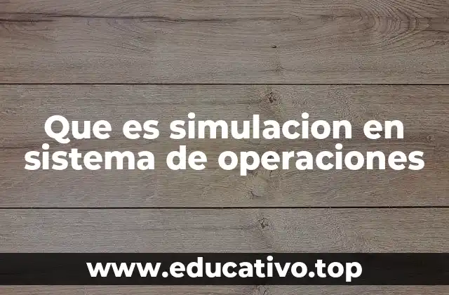 Que es simulacion en sistema de operaciones