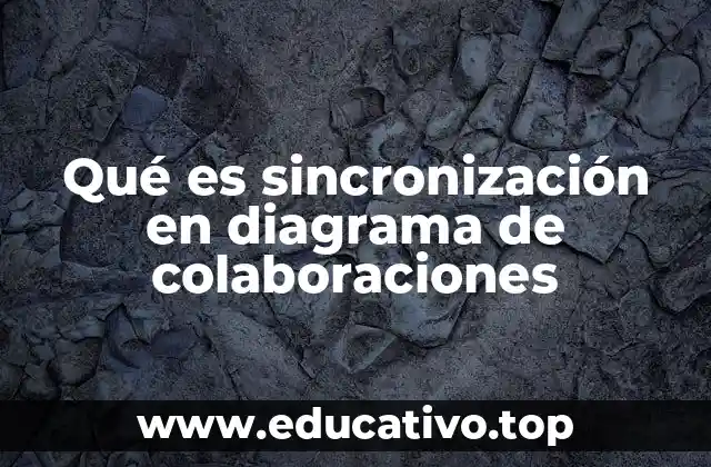 Qué es sincronización en diagrama de colaboraciones