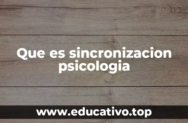 Que es sincronizacion psicologia