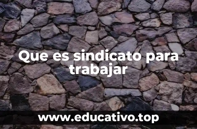 Que es sindicato para trabajar