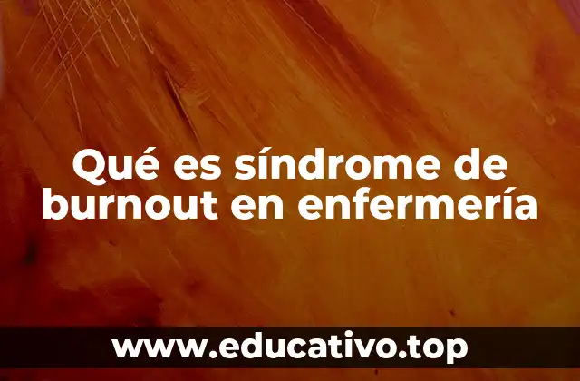 Qué es síndrome de burnout en enfermería