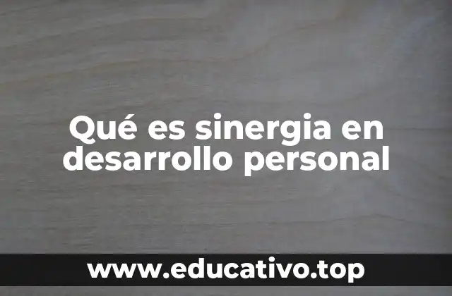 Qué es sinergia en desarrollo personal