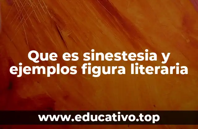 Que es sinestesia y ejemplos figura literaria