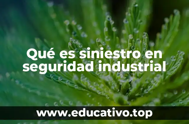Qué es siniestro en seguridad industrial