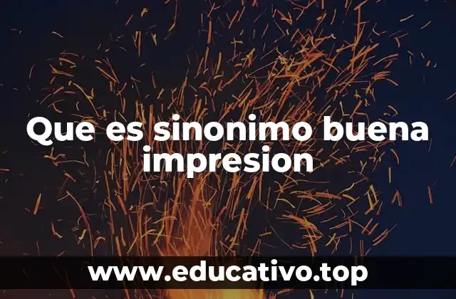 Que es sinonimo buena impresion