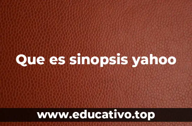 Que es sinopsis yahoo