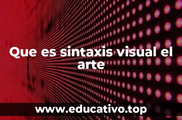 Que es sintaxis visual el arte