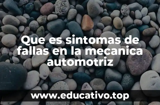 Que es sintomas de fallas en la mecanica automotriz
