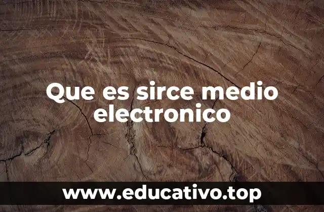 Que es sirce medio electronico