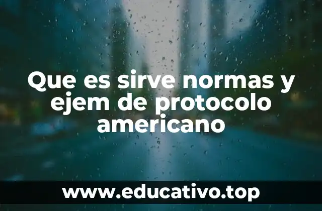 Que es sirve normas y ejem de protocolo americano