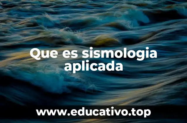Que es sismologia aplicada