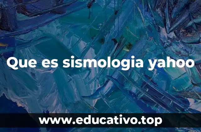Que es sismologia yahoo