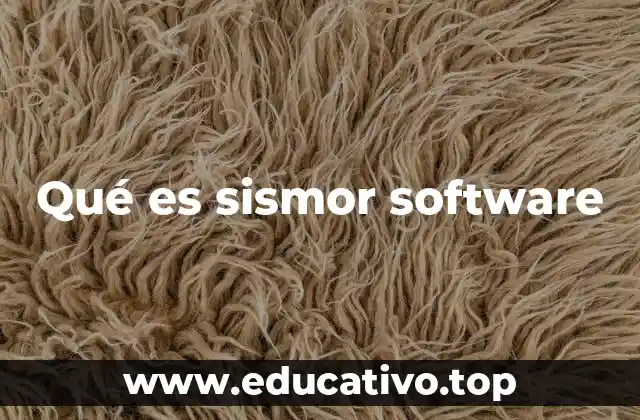 Qué es sismor software