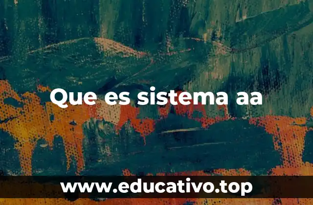 Que es sistema aa