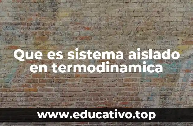 Que es sistema aislado en termodinamica