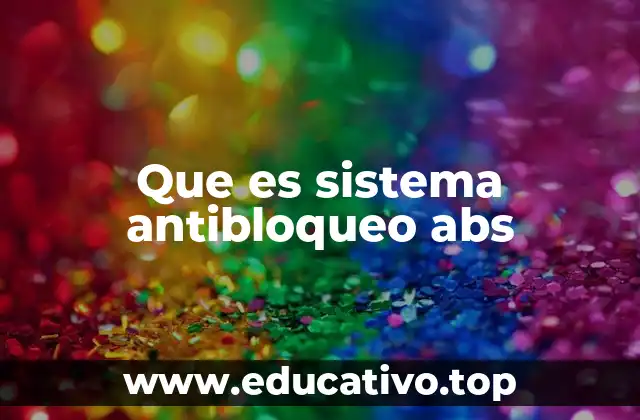 Que es sistema antibloqueo abs