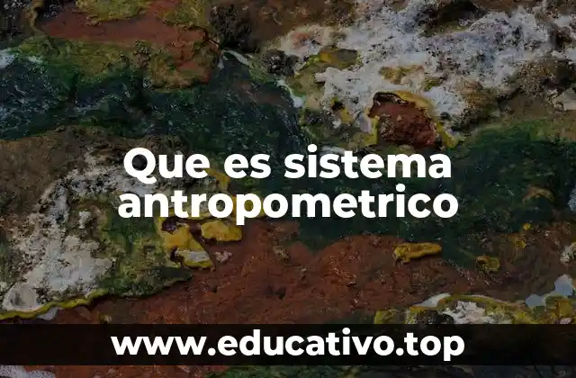 Que es sistema antropometrico