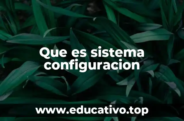 Que es sistema configuracion