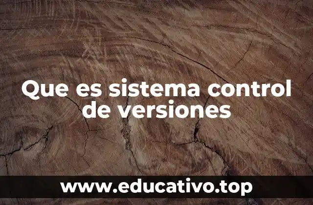 Que es sistema control de versiones