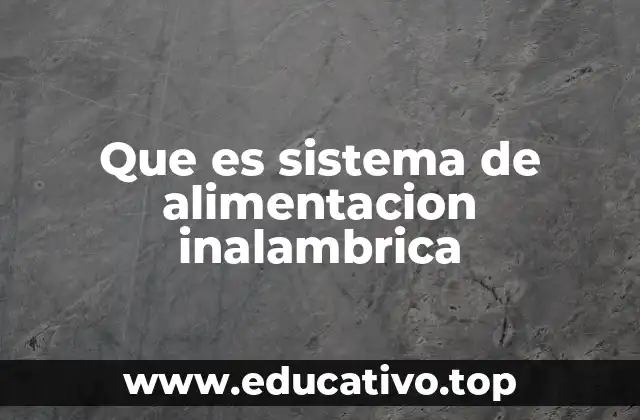 Que es sistema de alimentacion inalambrica