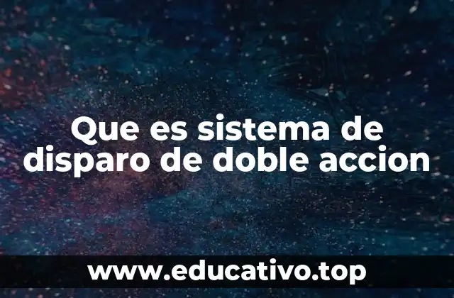 Que es sistema de disparo de doble accion