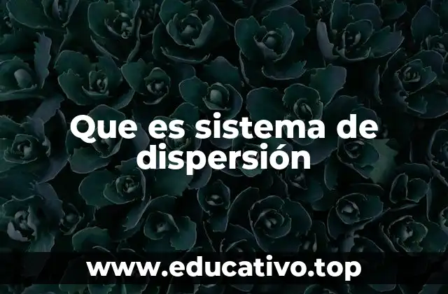 Que es sistema de dispersión