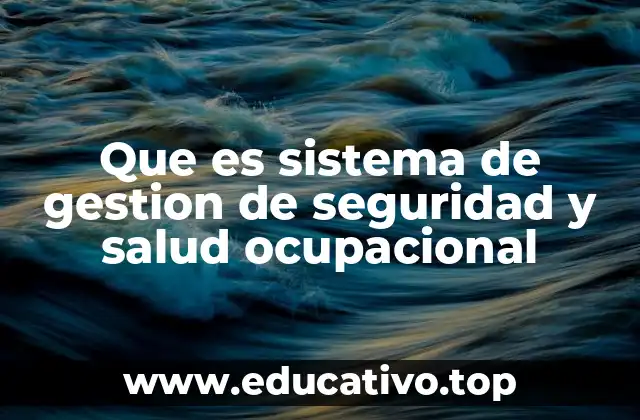 Que es sistema de gestion de seguridad y salud ocupacional