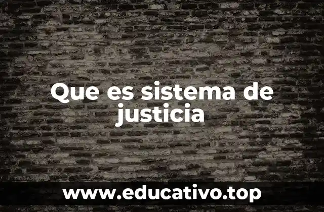 Que es sistema de justicia