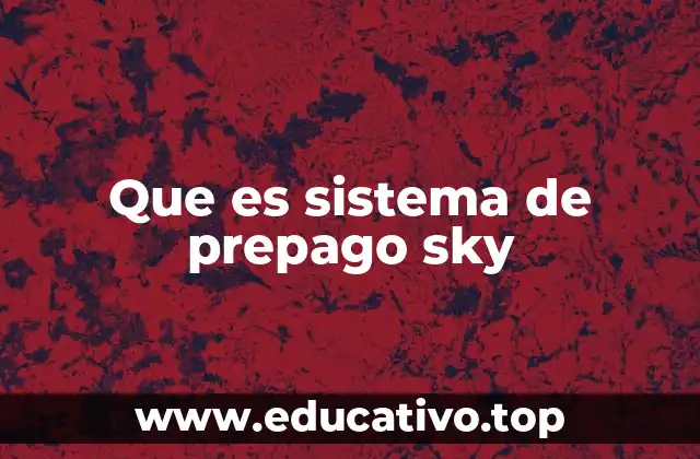 Que es sistema de prepago sky