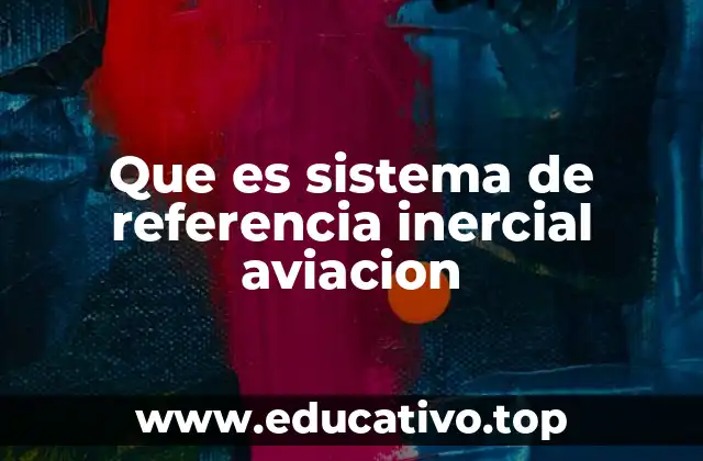 Que es sistema de referencia inercial aviacion
