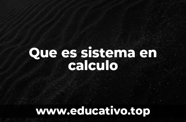 Que es sistema en calculo