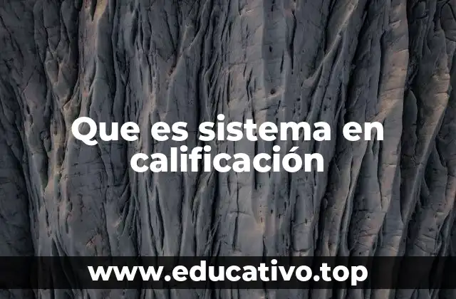 Que es sistema en calificación