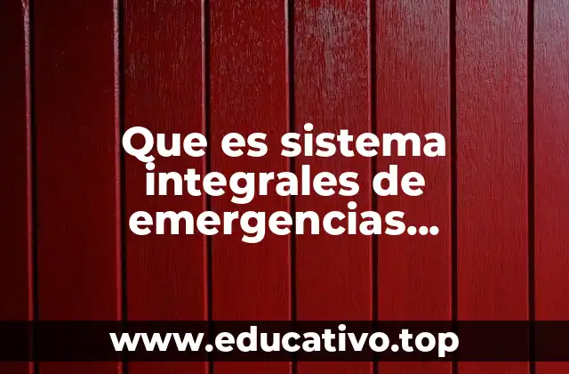 Que es sistema integrales de emergencias prehospitalaria