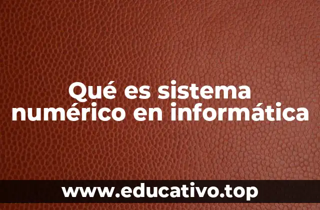 Qué es sistema numérico en informática