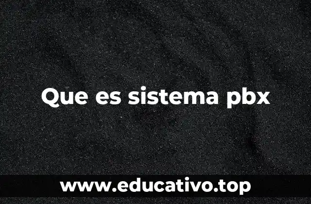 Que es sistema pbx