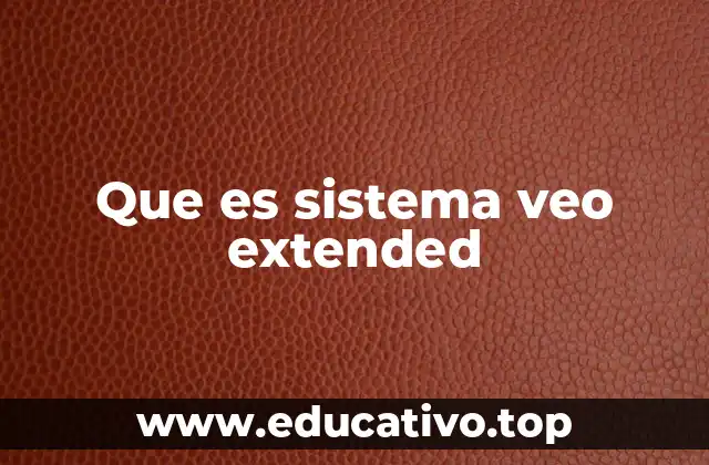 Que es sistema veo extended