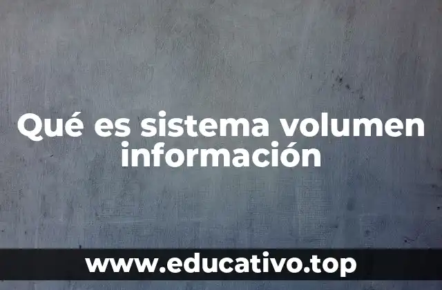 Qué es sistema volumen información