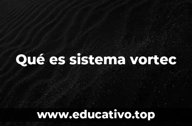 Qué es sistema vortec