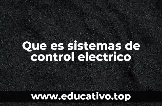 Que es sistemas de control electrico