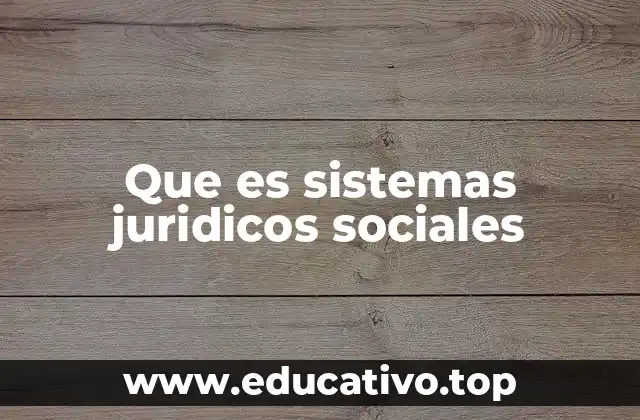 Que es sistemas juridicos sociales