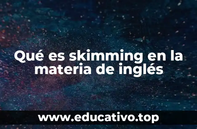 Qué es skimming en la materia de inglés