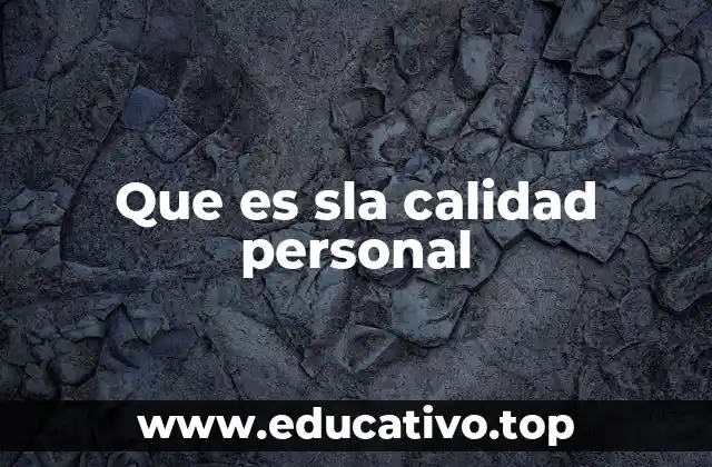 Que es sla calidad personal