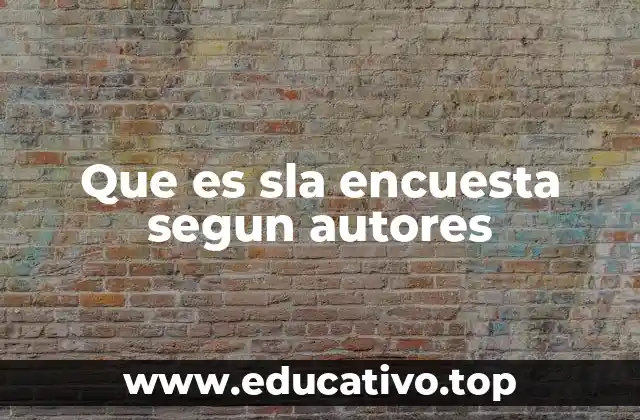 Que es sla encuesta segun autores