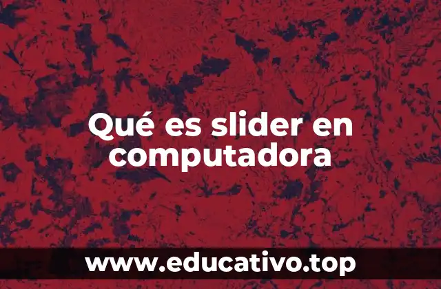 Qué es slider en computadora