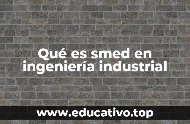 Qué es smed en ingeniería industrial