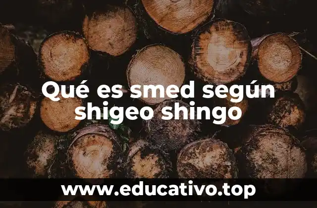 Qué es smed según shigeo shingo