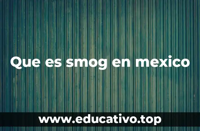 Que es smog en mexico