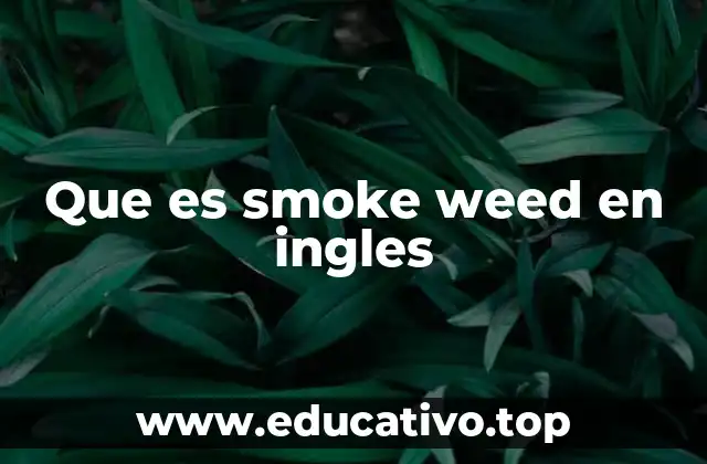 Que es smoke weed en ingles