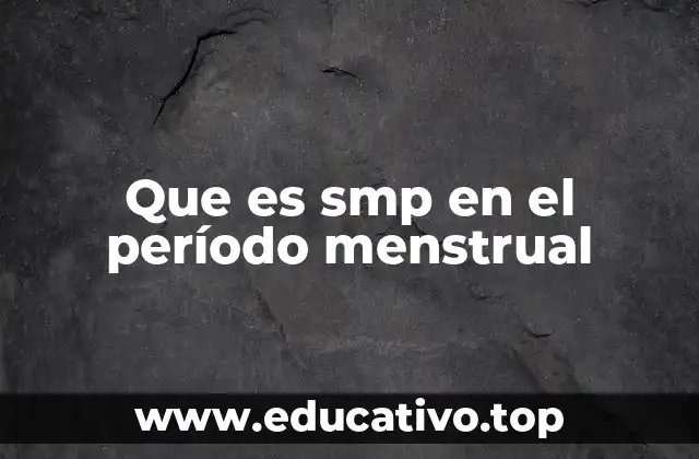 Que es smp en el período menstrual