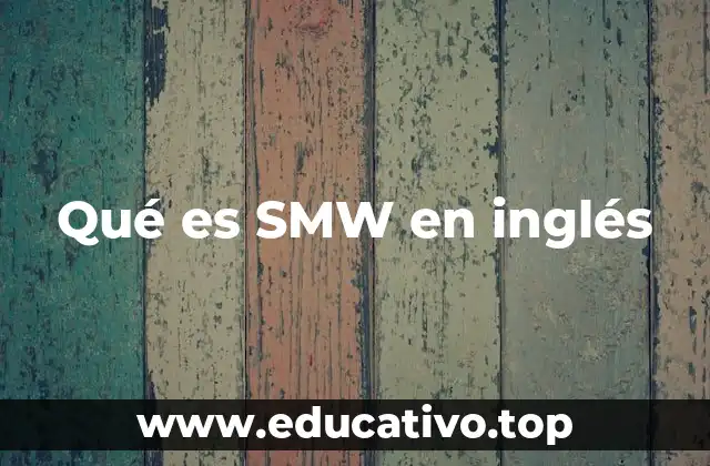 Qué es SMW en inglés